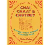 CHAI, CHAAT & CHUTNEY: A Street Food Journey Through India