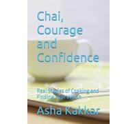 Chai, Courage and Confidence: Real Stories of Cooking and Finding Your Worth