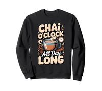 Chai O'Clock All Day Long Masala Chai Tea Lover Sweatshirt