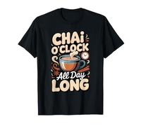 Chai O'Clock All Day Long Masala Chai Tea Lover T-Shirt