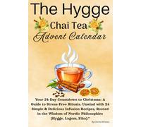 Chai Tea Advent Calendar: Cozy Time Hygge Christmas/ 24 Herbal Recipes with Simple Rituals Focused on Scandinavian Life Philosophies/ Xmas Self Care/ Lagom & Fika Countdown/ Seasonal Health