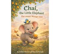 Chai, the little eLephant: Chai and friends The Sweet Mango Adventure