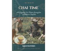 Chai Time - A Darjeeling Tea Planter's Journey from Makaibari to Rimpocha