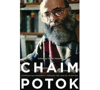 Chaim Potok: Confronting Modernity Through the Lens of Tradition