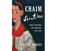 Chaim Soutine : Genius, Obsession, and a Dramatic Life in Art