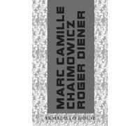 Chaimowicz, Marc Camille - Armadillo House: A conversation between Marc Camille Chaimowicz and Roger Diener: 15 (Art and Architecture in Discussion)