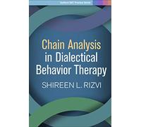 Chain Analysis in Dialectical Behavior Therapy (Guilford DBT® Practice Series)