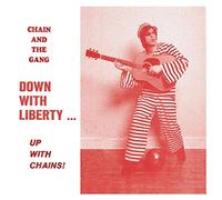 Chain And The Gang - Down With Liberty...Up With Ch