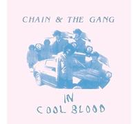 Chain And The Gang - In Cool Blood [VINYL]