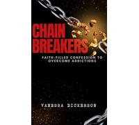 Chain Breakers: Faith-Filled Confessions to Overcome Addictions