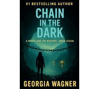 Chain in the Dark: A Wren Cade FBI Mystery Thriller Book 7 (Wren Cade FBI Mystery Series)