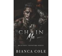 Chain Me: A Dark Captive Mafia Romance: 3 (Beautiful Monsters)