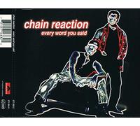 Chain Reaction - Every Word You Said