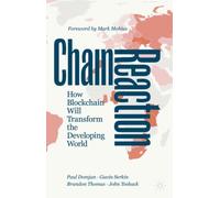Chain Reaction : How Blockchain Will Transform the Developing World