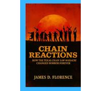 Chain Reactions: How The Texas Chain Saw Massacre Changed Horror Forever