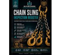 Chain Sling Inspection Register: Professional Record Book for Chain Sling Inspection, Damage Assessment, Maintenance Tracking, Corrective Actions, ... Lifting Equipment Safety & Audit Readiness