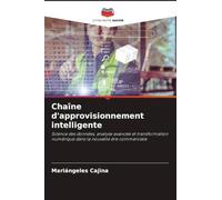 Chaîne d'approvisionnement intelligente: Science des données, analyse avancée et transformation numérique dans la nouvelle ère commerciale