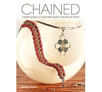 Chained: Create Gorgeous Chain Mail Jewelry One Ring at a Time