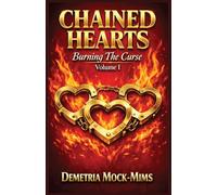 CHAINED HEARTS: "Burning the Curse" Volume 1