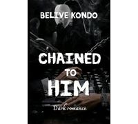 Chained to him: Dark romance: 3 (Her hell my desire)