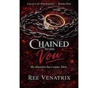 Chained to His Vow: "My obsession has a name. Hers." (Legacy of Possession)