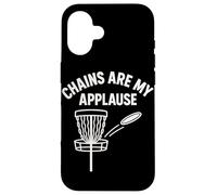 Chains Are My Applause Disc Golf Fun Saying Case for iPhone 16