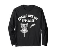 Chains are My Applause Disc Golf Fun Saying Long Sleeve T-Shirt