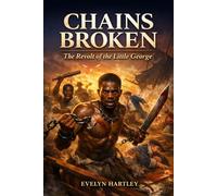 Chains Broken: The Revolt of the Little George