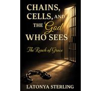 Chains, Cells, and the God Who Sees: The Reach of Grace