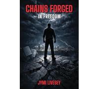 CHAINS FORGED IN FREEDOM