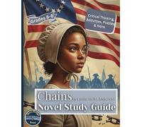 Chains Novel Study Guide: Reading Comprehension Workbook and Literature Activities for Grades 6-8: A complete ELA novel unit based on Chains by Laurie ... quizzes, crosswords, final projects, and