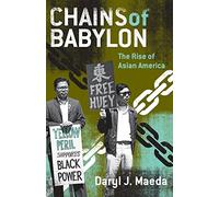 Chains of Babylon: The Rise of Asian America (Critical American Studies)