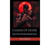 Chains of Desire: Book Three of the Moon-Blooded Ascent