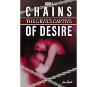 Chains Of Desire (Book1): The Devil's Captive: 1