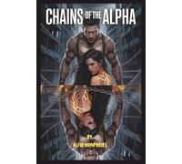 CHAINS OF THE ALPHA: A Fated Mate Enemies-to-Lovers Werewolf Romance for Fans of Dark Fantasy
