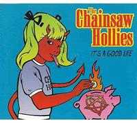 Chainsaw Hollies - It'S a Good Life