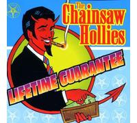 Chainsaw Hollies - Lifetime Guarantee