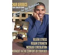 Chair Aerobics for Everyone - Exercises for the Bedridden and Physically Challenged