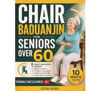 CHAIR BADUANJIN FOR SENIORS OVER 60: The Gentle Seated Qigong Plan to Improve Flexibility, Balance Confidence, Breathing, and Relaxation in Just 10 Minutes a Day