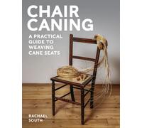 Chair Caning : A Practical Guide to Weaving Cane Seats