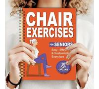 Chair Exercises for Seniors: Step-by-step Illustrated Workouts, 10 Minutes A Day, Helping To Regain Pain-free Daily Activities.