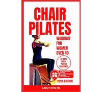 CHAIR PILATES FOR WOMEN OVER 40: 10 minutes daily exercise to ease back pain, strengthen your core, improve your balance, posture & prevent injury for ... sculpting challenge): 3 (Pilates Made Easy)