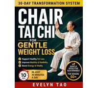CHAIR TAI CHI FOR GENTLE WEIGHT LOSS: 30-Day Low-Impact Program to Improve Mobility, Balance, Energy & Healthy Fat Loss