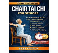 Chair Tai Chi for Seniors: A Safe & Effective 28-Day Chair Tai Chi Challenge for Beginners - Improve Balance, Build Strength, Enhance Flexibility, and Stay Active at Home with Gentle Seated Tai Chi