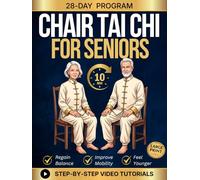 Chair Tai Chi for Seniors: Gentle & Safe 10-Minute Daily Routine Workouts | An Illustrated 28-Day Beginner Fitness Plan to Improve Mobility, Regain Balance & Support Weight Loss with Exercise Videos