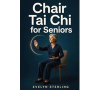 Chair Tai Chi for Seniors: Improve Balance, Reduce Stress, and Prevent Falls with Ancient Mindful Movement.