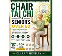 Chair Tai Chi for Seniors Over 60: A Gentle 10-Minute Daily Plan with Illustrated Exercises to Improve Balance, Ease Joint Stiffness, and Move with Confidence Every Day