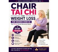 Chair Tai Chi for Weight Loss for Women Over 50: A 28-Day Beginner Seated Exercise Program with Gentle 5-15 Minute Tai Chi Routines to Support Weight ... & Strength, and Build Healthy Habits