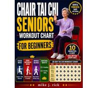 Chair Tai Chi Seniors Workout Chart for Beginners: Highly Illustrated Weight Loss and Balance Exercises for Seniors with Gentle Chair-Supported ... Aging (Tai Chi Chair Workout Chart Series)