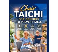 CHAIR TAICHI FOR SENIORS TO PREVENT FALL: Gentle Seated Exercises to Improve Balance, Increase Mobility, Ease Joint Pain in Just 10 Minutes a Day